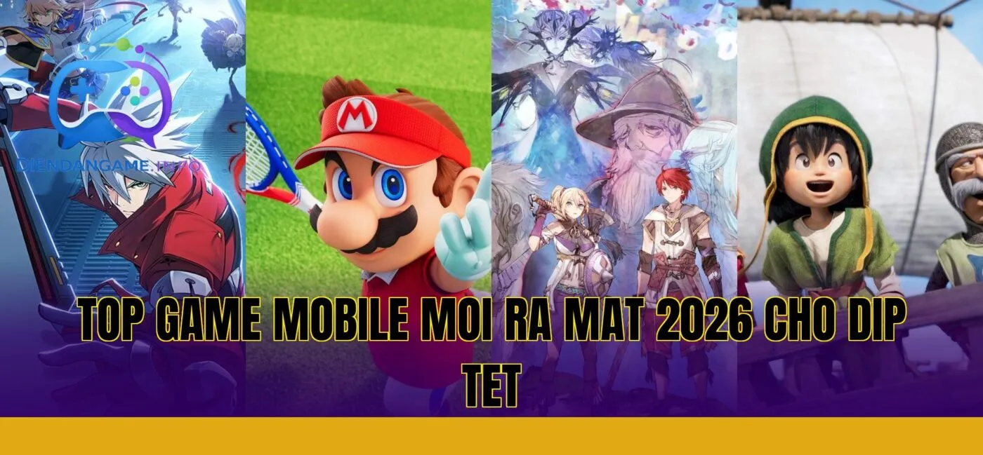 top game mobile moi ra mat 2026 cho dip tet