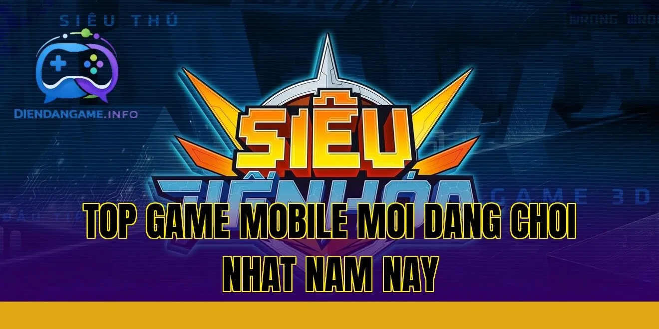 top game mobile moi dang choi nhat nam nay