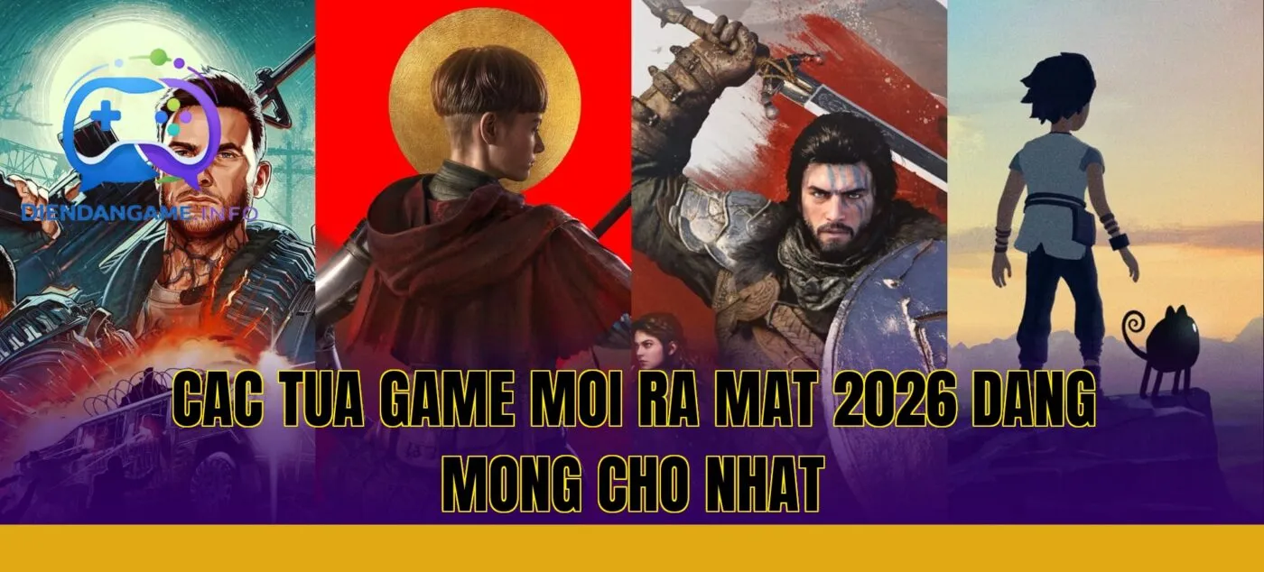 cac tua game moi ra mat 2026 dang mong cho nhat