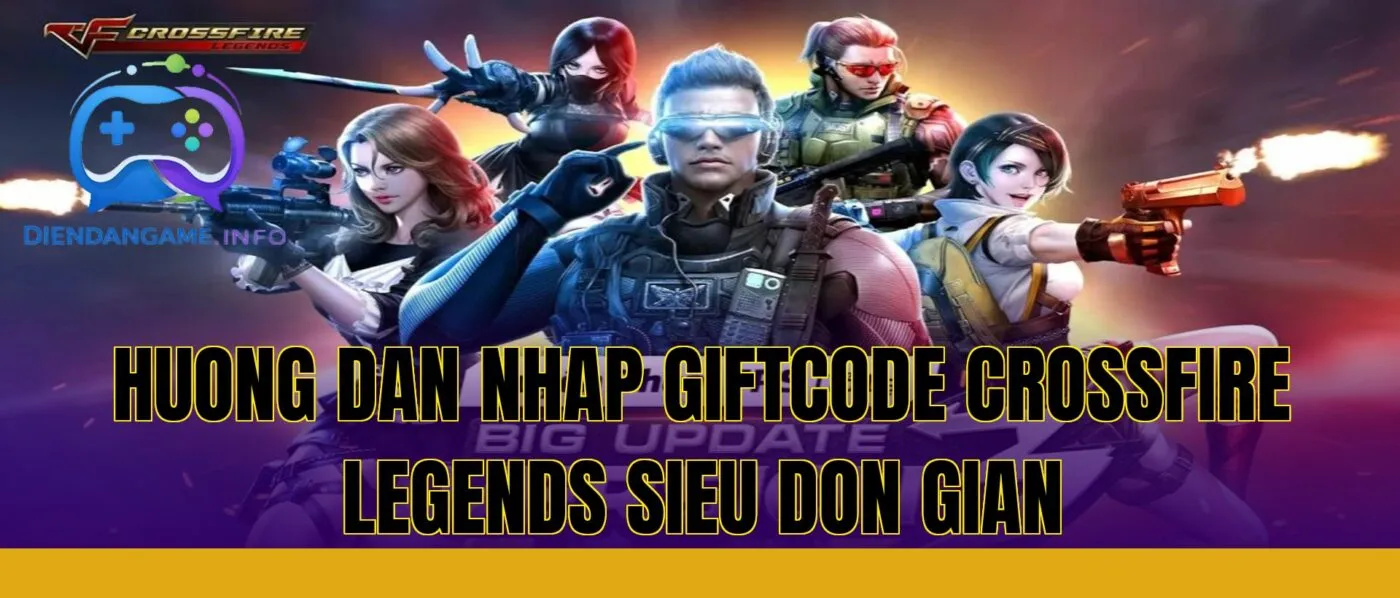 huong dan nhap giftcode crossfire legends sieu don gian