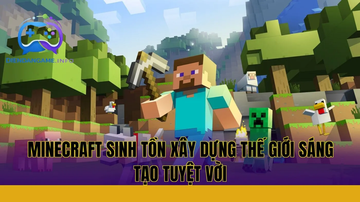 Minecraft sinh tồn xây dựng thế giới sáng tạo tuyệt vời