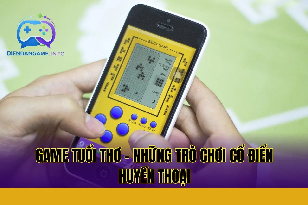 Game Tuổi Thơ – Những Trò Chơi Cổ Điển Huyền Thoại