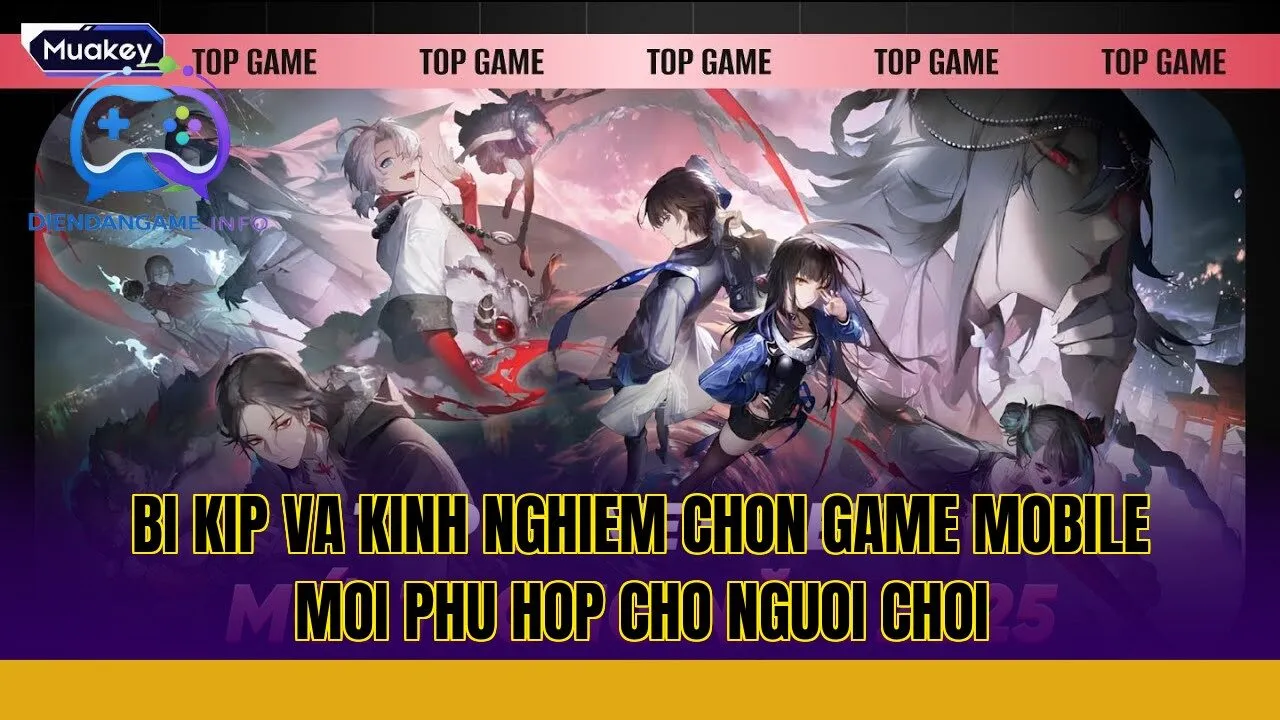 bi kip va kinh nghiem chon game mobile moi phu hop cho nguoi choi