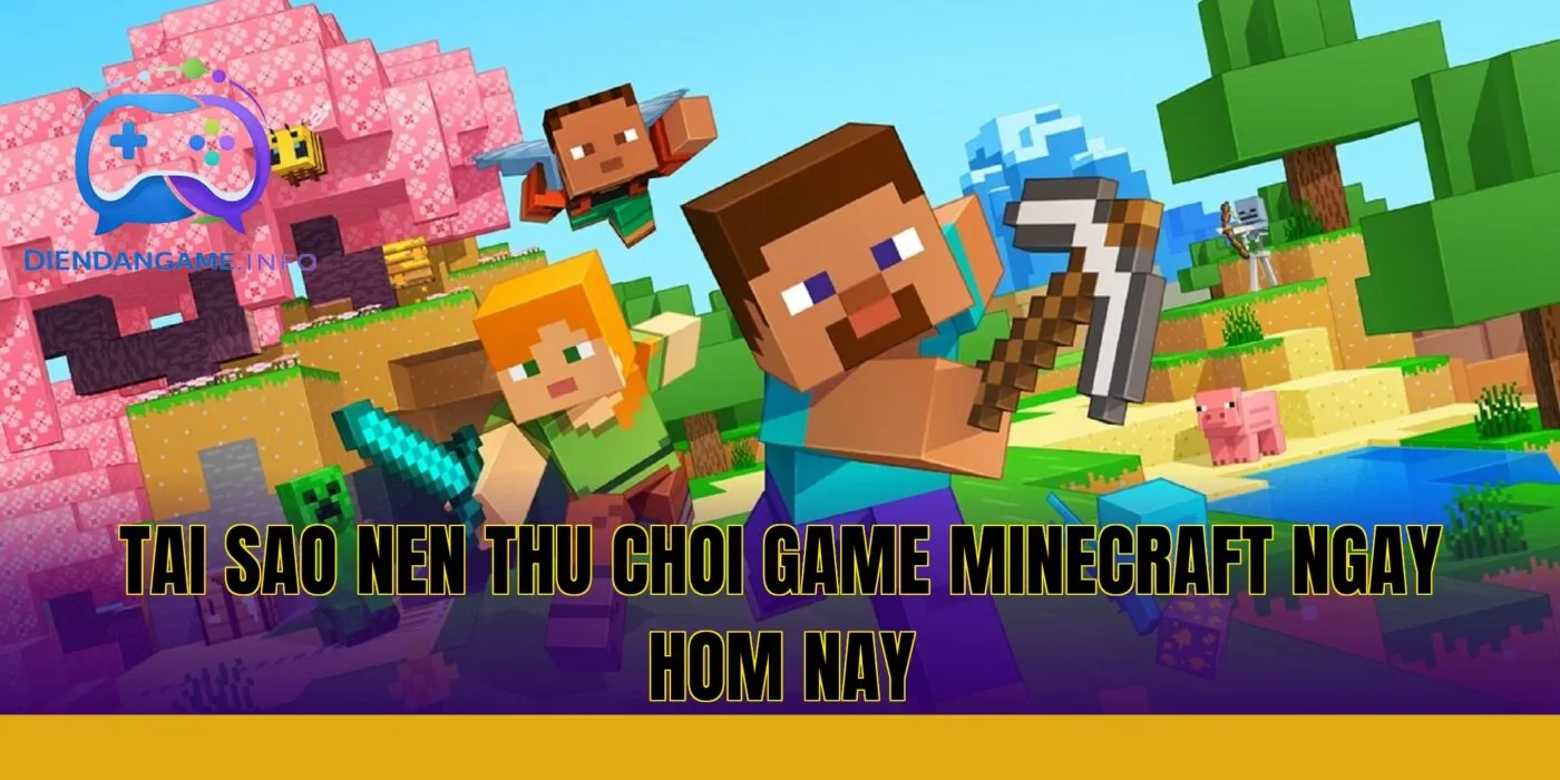 tai sao nen thu choi game minecraft ngay hom nay