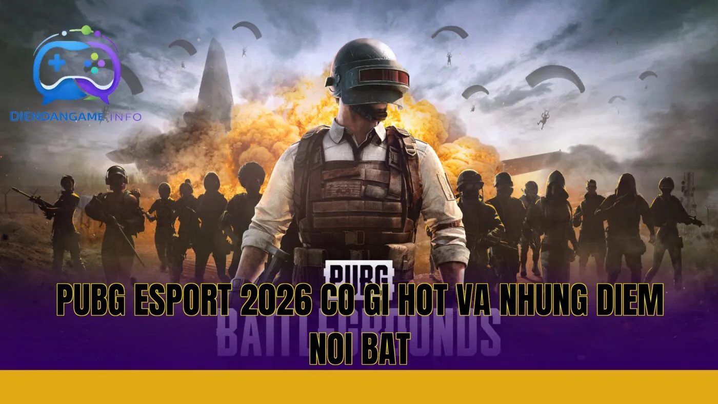 pubg esport 2026 co gi hot va nhung diem noi bat