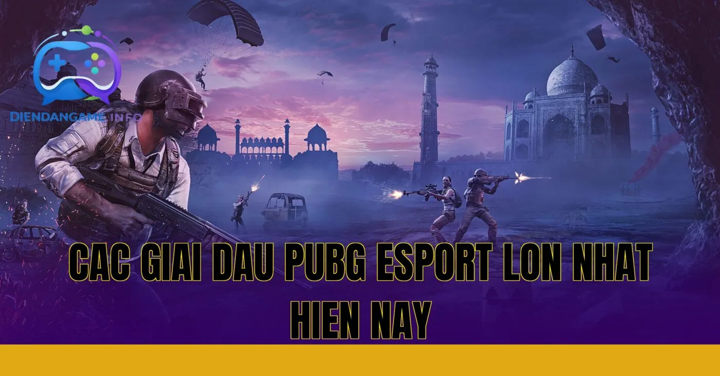 cac giai dau pubg esport lon nhat hien nay