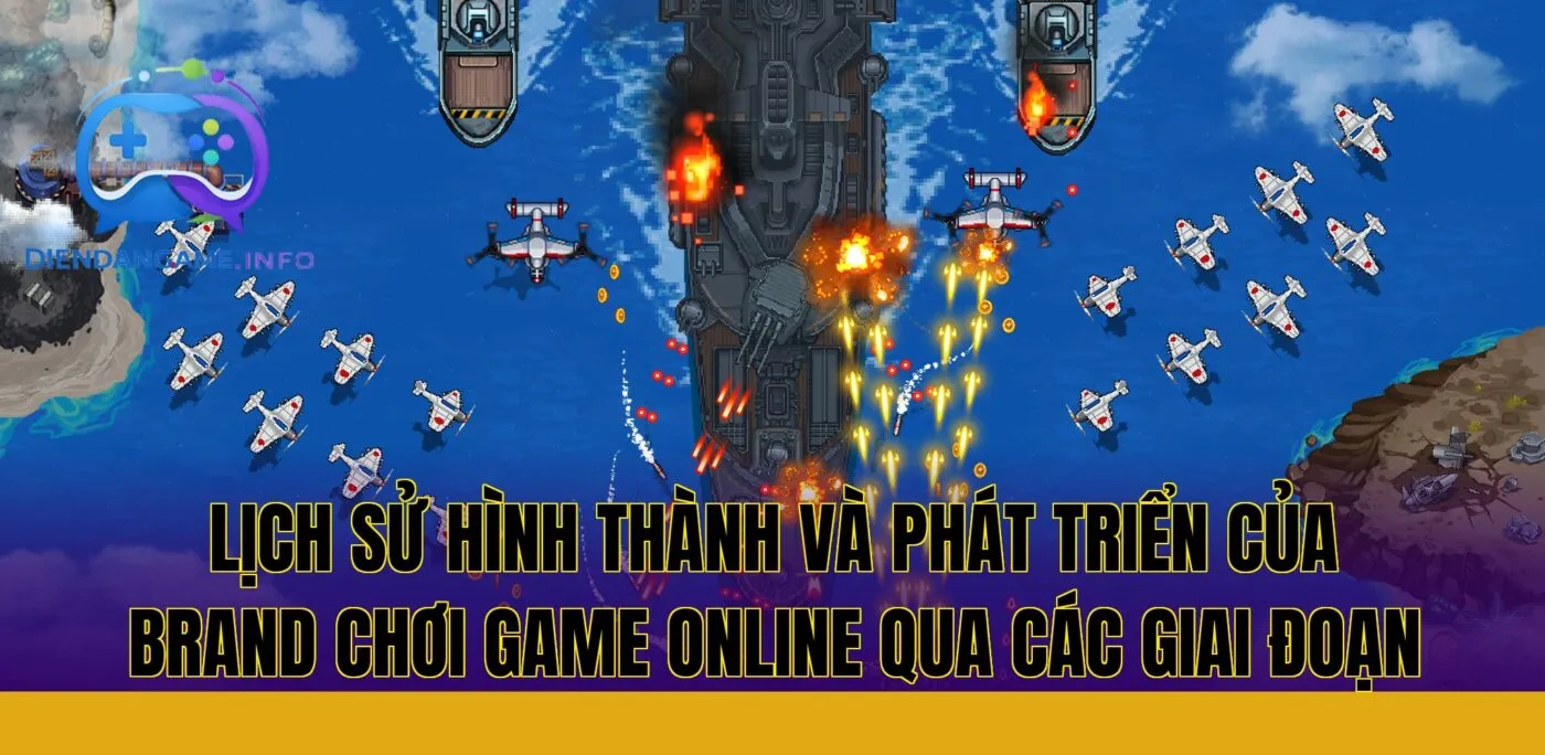 Lịch sử hình thành và phát triển của brand chơi game online qua các giai đoạn