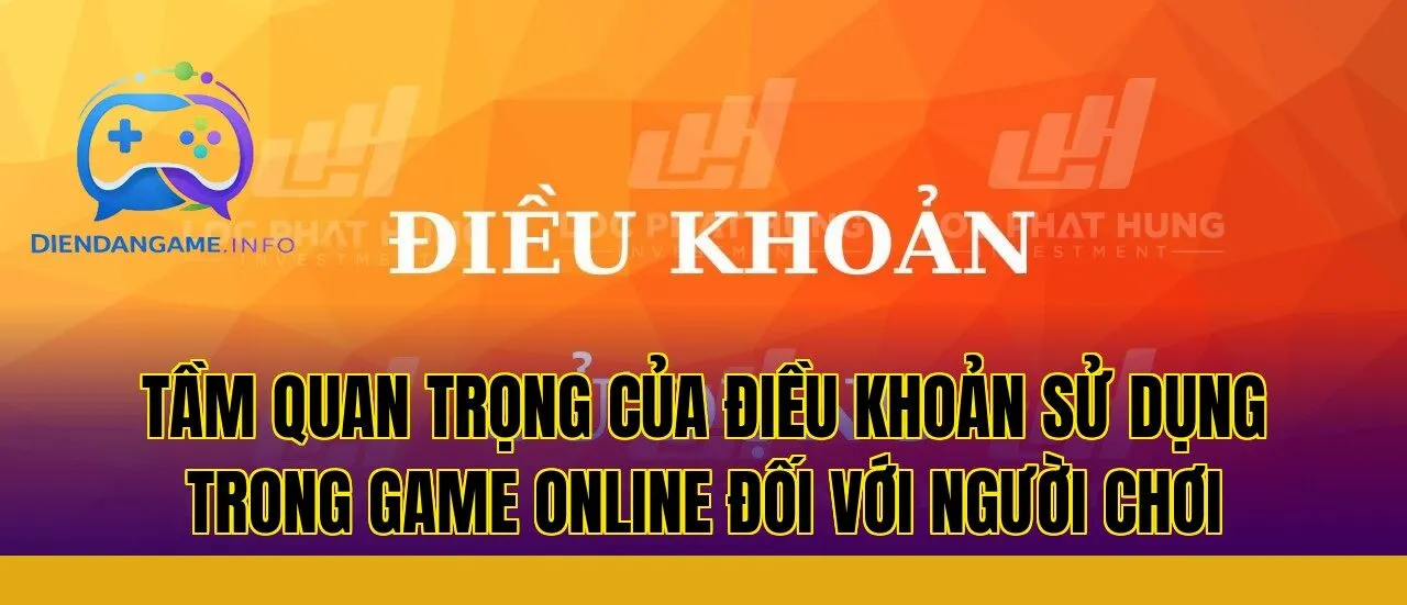 Tầm quan trọng của điều khoản sử dụng trong game online đối với người chơi