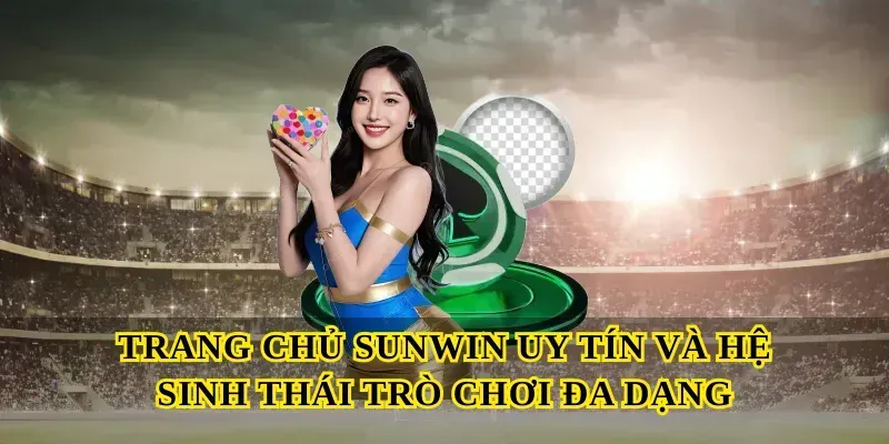 Trang chủ Sunwin uy tín và hệ sinh thái trò chơi đa dạng